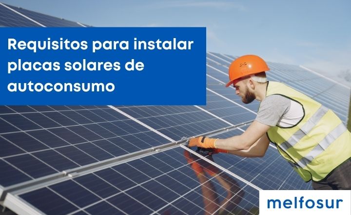 portada blog Requisitos para instalar placas solares de autoconsumo