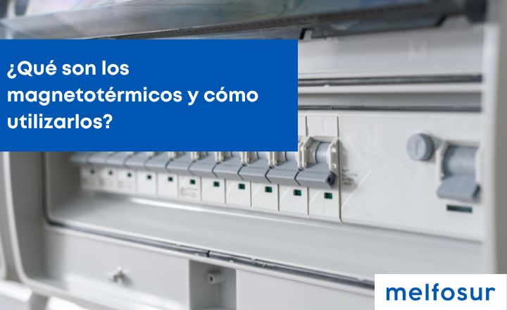 portada blog qué son los magnetotérmicos y cómo utilizarlos