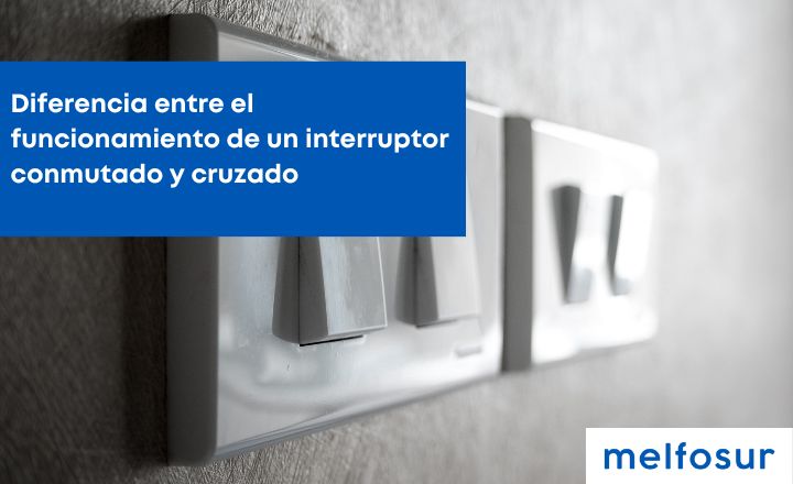 portada blog diferencia entre el funcionamiento de un interruptor conmutado y cruzado