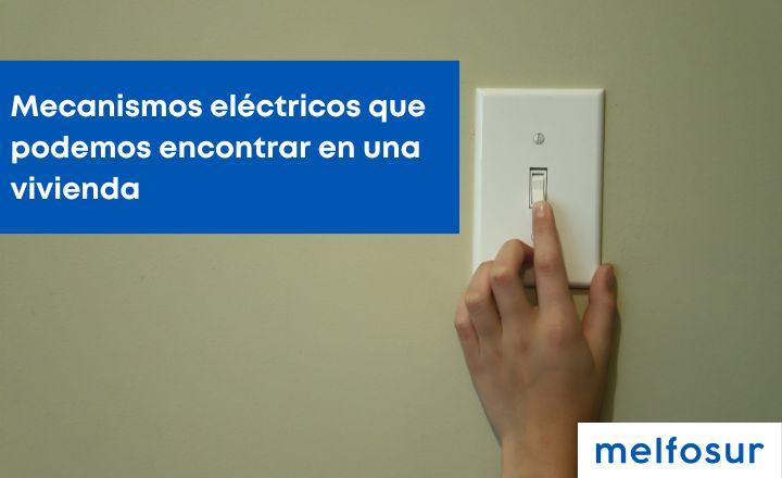 portada blog Mecanismos eléctricos que podemos encontrar en una vivienda